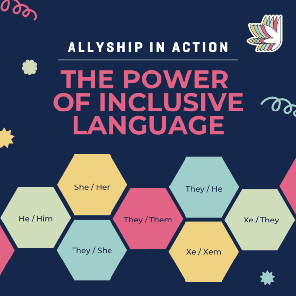 Allyship in Action: The Power of Inclusive Language